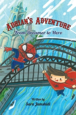 Adrian's Adventure, From Dreamer to Hero by Jamshidi, Sara