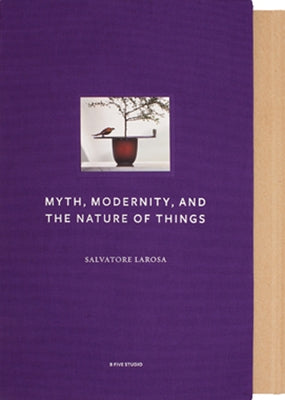 Myth, Modernity, and the Nature of Things by Larosa, Salvatore