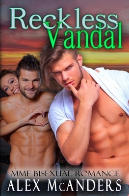 Reckless Vandal: MMF Bisexual Romance by McAnders, Alex