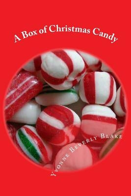 A Box of Christmas Candy: Stories and Poems of Christmas by Blake, Yvonne Beverly