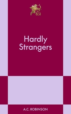 Hardly Strangers by Robinson, A. C.