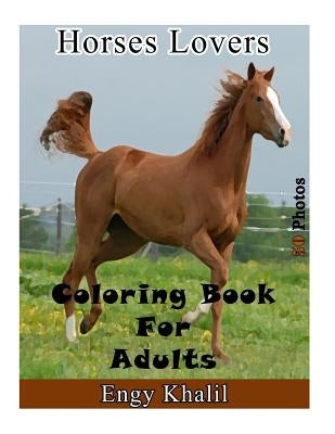 Coloring Book For Adults: Horse Coloring Book For Adults by Khalil, Engy