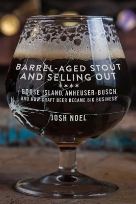 Barrel-Aged Stout and Selling Out by Noel, Josh