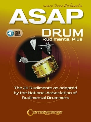 ASAP Drum Rudiments, Plus: The 26 Rudiments as Adopted by the National Association of Rudimental Drummers-Now with Online Audio by Hal Leonard Publishing Corporation