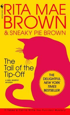 The Tail of the Tip-Off: A Mrs. Murphy Mystery by Brown, Rita Mae