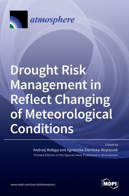 Drought Risk Management in Reflect Changing of Meteorological Conditions by Wal&#281;ga, Andrzej