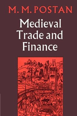 Mediaeval Trade and Finance by Postan, M. M.