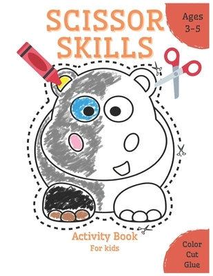 scissor skills activity book: scissor preschool workbook for kids, ages 3-5, coloring and cutting pictures by Jozef Niko, Chris