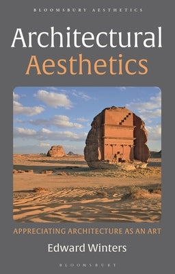 Architectural Aesthetics: Appreciating Architecture as an Art by Winters, Edward