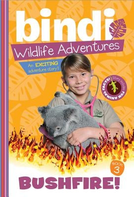 Bushfire!: A Bindi Irwin Adventure by Irwin, Bindi