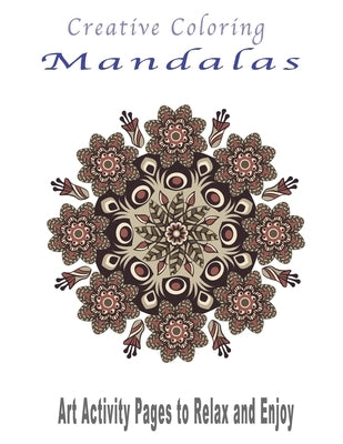 Creative Coloring Mandalas: Art Activity Pages to Relax and Enjoy by Publishing Notebook, Colorit