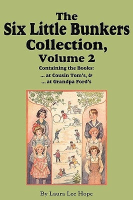 The Six Little Bunkers Collection, Volume 2: ...at Cousin Tom's; ... at Grandpa Ford's by Hope, Laura Lee