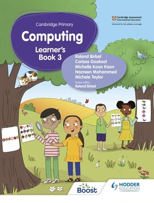 Cambridge Primary Computing Learner's Book Stage 3 by Roland Birbal, Taylor Gokool Koon Koon K