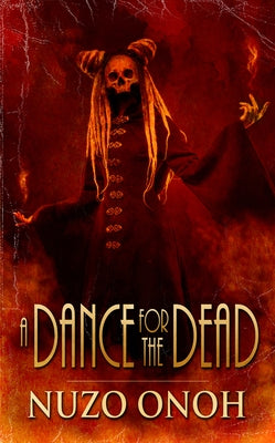 A Dance for the Dead by Onoh, Nuzo