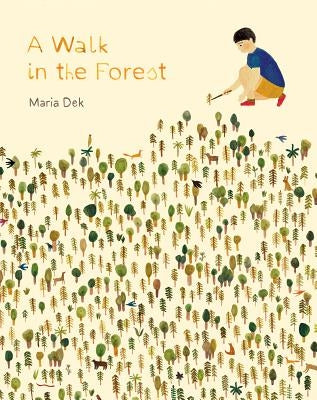 A Walk in the Forest: (Ages 3-6, Hiking and Nature Walk Children's Picture Book Encouraging Exploration, Curiosity, and Independent Play) by Dek, Maria