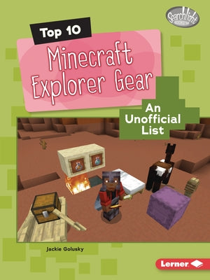 Top 10 Minecraft Explorer Gear: An Unofficial List by Golusky, Jackie