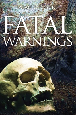 Fatal Warnings by Losure, Alan E.