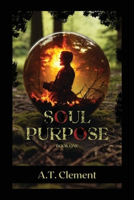 Soul Purpose: Book One by Clement, A. T.