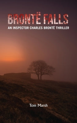 Bront? Falls: An Inspector Charles Bront? Thriller by Marsh, Tom