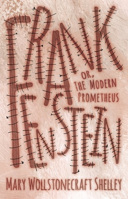 Frankenstein;or, The Modern Prometheus by Shelley, Mary Wollstonecraft