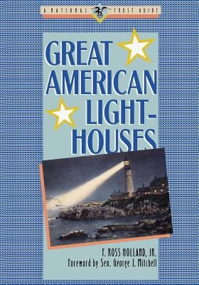 Great American Lighthouses by Holland, F. Ross