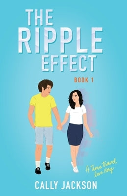 The Ripple Effect: Book 1: Book One by Jackson, Cally J.