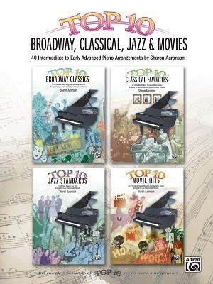 Top 10 Broadway, Classical, Jazz & Movies: 40 Intermediate to Early Advanced Piano Arrangements by Aaronson, Sharon