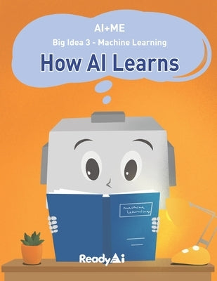 AI+Me: Big Idea 3 - Machine Learning: How AI Learns by Readyai