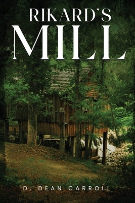 Rikard's Mill by Carroll, D. Dean