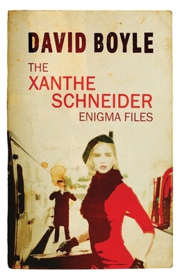 The Xanthe Schneider Enigma Files by Boyle, David