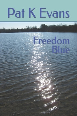 Freedom Blue by Evans, Pat K.