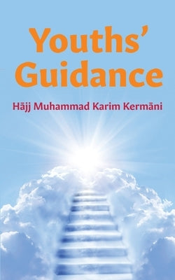 Youths' Guidance by Kerm&#257;ni, H&#257;jj Muhammad Karim