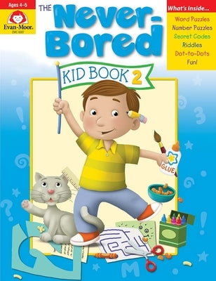 The Never-Bored Kid Book 2, Age 4 - 5 Workbook by Evan-Moor Corporation