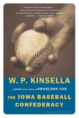 The Iowa Baseball Confederacy by Kinsella, W. P.