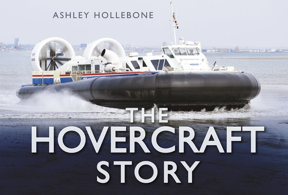 The Hovercraft Story by Hollebone, Ashley