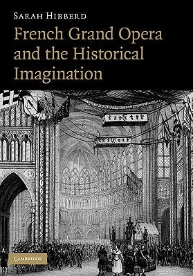 French Grand Opera and the Historical Imagination by Hibberd, Sarah