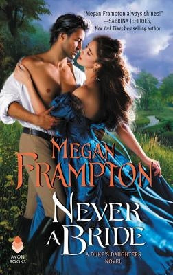 Never a Bride: A Duke's Daughters Novel by Frampton, Megan