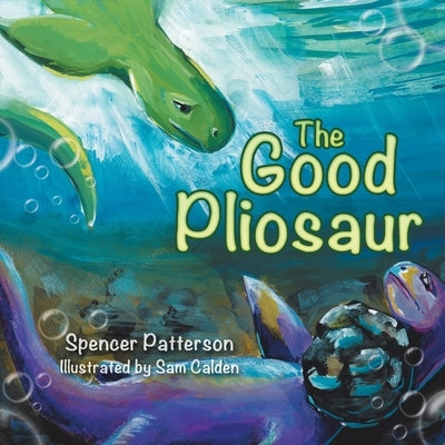 The Good Pliosaur by Patterson, Spencer