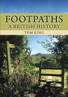 Footpaths: A British History by King, Tom