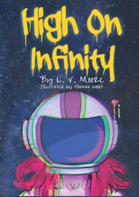 High on Infinity by Moore, L. V.