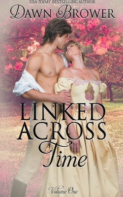 Linked Across Time: Volume One by Brower, Dawn