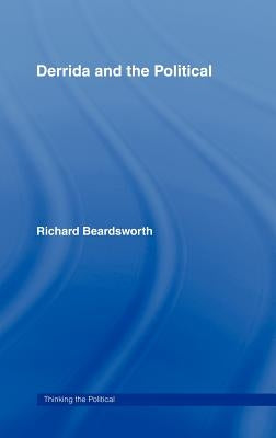 Derrida and the Political by Beardsworth, Richard