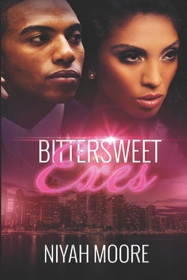 Bittersweet Exes by Moore, Niyah