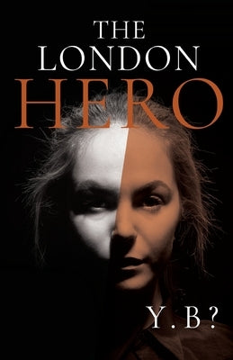 The London Hero by B?, Y.