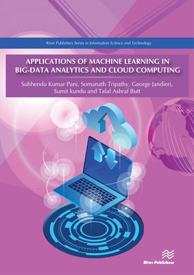 Applications of Machine Learning in Big-Data Analytics and Cloud Computing by Pani, Subhendu Kumar