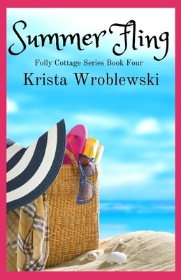 Summer Fling: Folly Cottage Series Book Four by Wroblewski, Krista