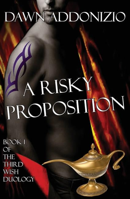 A Risky Proposition, Book 1 of the Third Wish Duology by Addonizio, Dawn