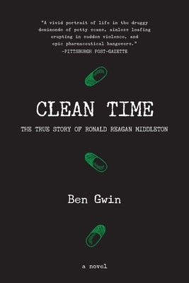 Clean Time: the True Story of Ronald Reagan Middleton by Gwin, Ben