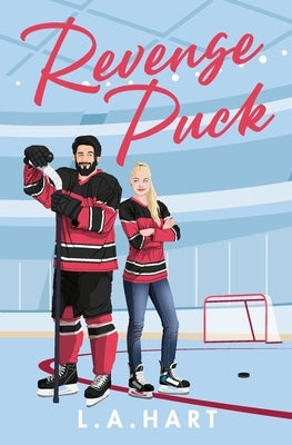 Revenge Puck: A Fake Dating, Grumpy Sunshine Hockey Romance by Hart, L. a.