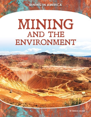 Mining and the Environment by Kaiser, Emma